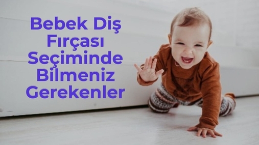 Bebek Diş Fırçası Seçerken Bilmeniz Gerekenler