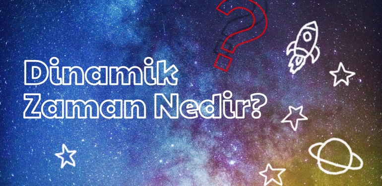 Dinamik Zaman Nedir?