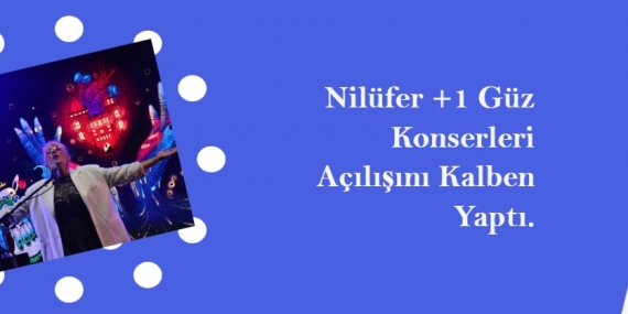 Nilüfer +1 Güz Konserleri Açılışını Kalben Yaptı
