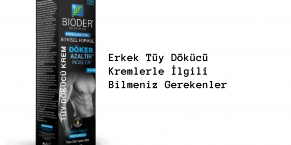 Erkek Tüy Dökücü Kremlerle İlgili Bilmeniz Gerekenler