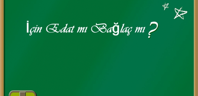 İçin Edat mı Bağlaç mı? 