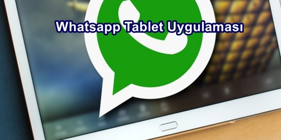 Whatsapp Tablet Uygulaması Geliyor