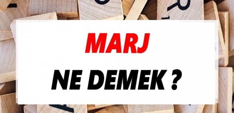 Marj Nedir? 