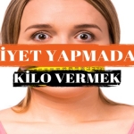 Diyet Yapmadan Sağlıklı Bir Şekilde Kilo Verme Yöntemleri 