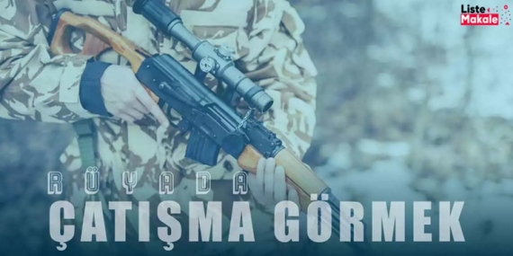 Rüyada Silahlı Çatışma Görmek 