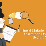 Bilimsel Makale Yazımında Doğru Dergi Seçimi Nasıl Yapılır? 