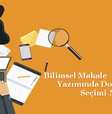 Bilimsel Makale Yazımında Doğru Dergi Seçimi Nasıl Yapılır? 