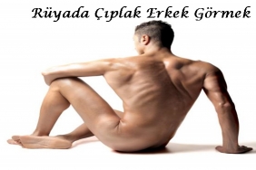 Rüyada Çıplak Erkek Görmek 