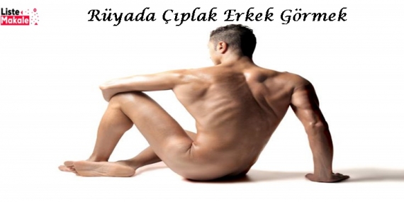 Rüyada Çıplak Erkek Görmek 