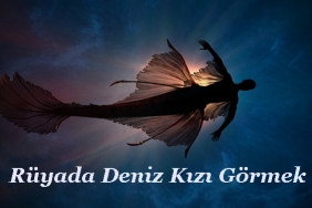 Rüyada Deniz Kızı Öptüğünü Görmek Ne Anlama Gelir? 