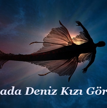 Rüyada Deniz Kızı Öptüğünü Görmek Ne Anlama Gelir? 