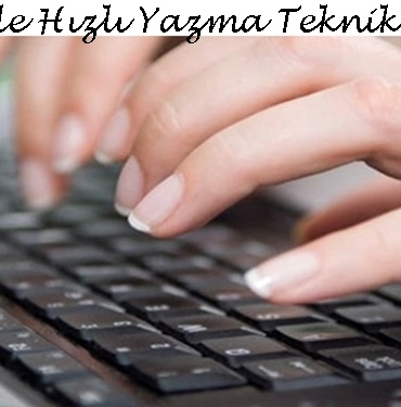 Klavyede Hızlı Yazma Teknikleri 