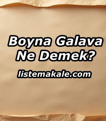 Boyna Galava Ne Demek?