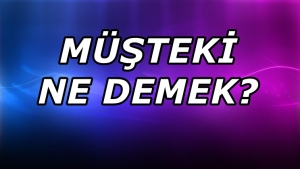 Müşteki ne demek?