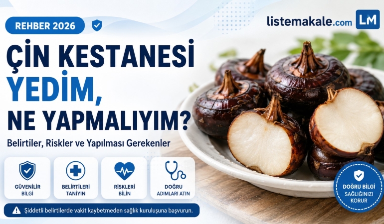 Çin Kestanesi Yedim, Ne Yapmalıyım? Belirtiler, Riskler ve Yapılması Gerekenler